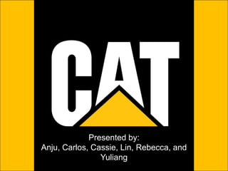 Presented by:
Anju, Carlos, Cassie, Lin, Rebecca, and
Yuliang
 