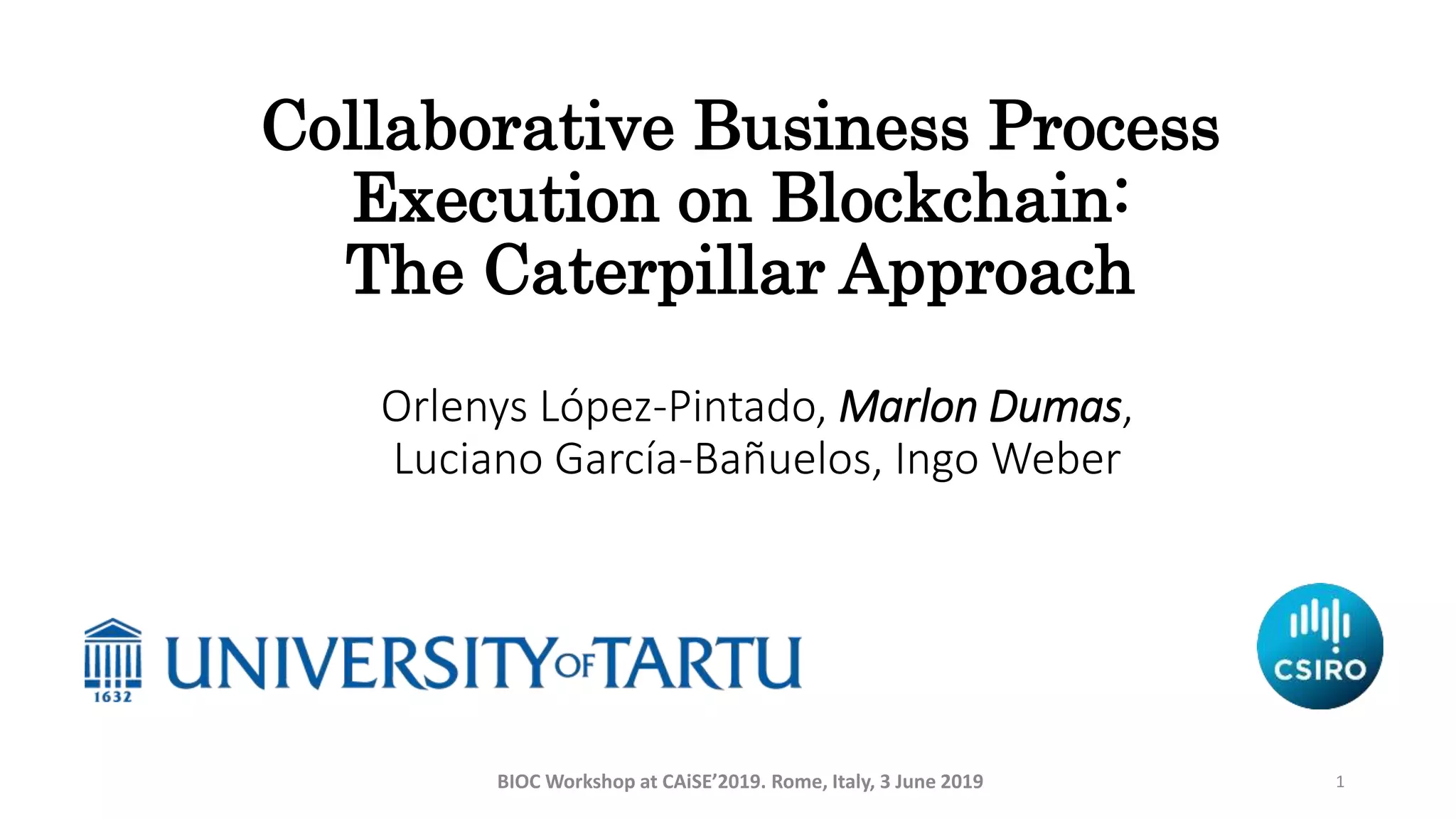 Collaborative Business Process Execution on Blockchain: The Caterpillar ...