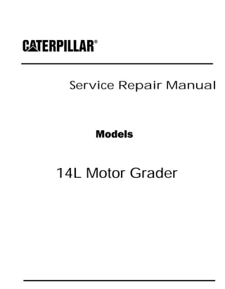 Service Repair Manual
Models
14L Motor Grader
 