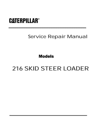 Service Repair Manual
Models
216 SKID STEER LOADER
 