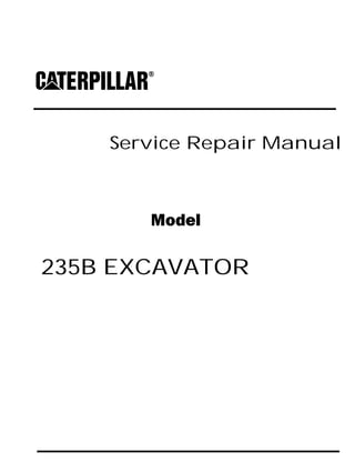 Service Repair Manual
Model
235B EXCAVATOR
 