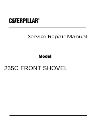 Service Repair Manual
Model
235C FRONT SHOVEL
 
