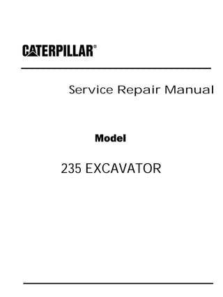 Service Repair Manual
Model
235 EXCAVATOR
 