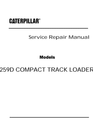 Service Repair Manual
Models
259D COMPACT TRACK LOADER
 