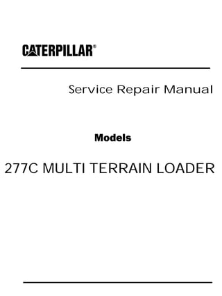 Service Repair Manual
Models
277C MULTI TERRAIN LOADER
 