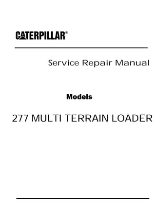 Service Repair Manual
Models
277 MULTI TERRAIN LOADER
 