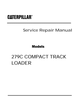 Service Repair Manual
Models
279C COMPACT TRACK
LOADER
 