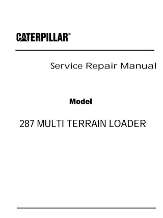 Service Repair Manual
Model
287 MULTI TERRAIN LOADER
 