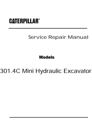 Service Repair Manual
Models
301.4C Mini Hydraulic Excavator
 