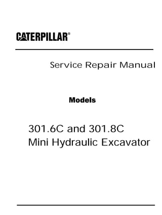 Service Repair Manual
Models
301.6C and 301.8C
Mini Hydraulic Excavator
 