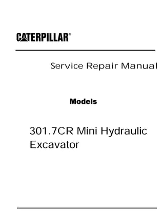 Service Repair Manual
Models
301.7CR Mini Hydraulic
Excavator
 