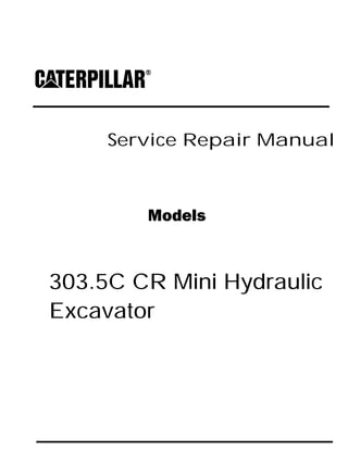 Service Repair Manual
Models
303.5C CR Mini Hydraulic
Excavator
 