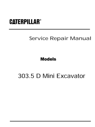 Service Repair Manual
Models
303.5 D Mini Excavator
 
