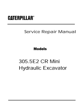Service Repair Manual
Models
305.5E2 CR Mini
Hydraulic Excavator
 