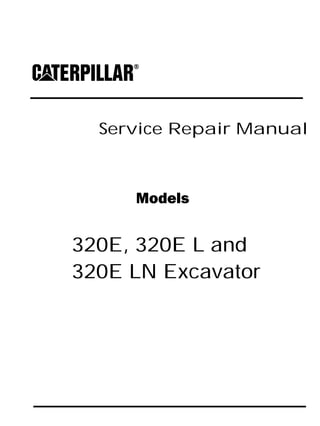 Service Repair Manual
Models
320E, 320E L and
320E LN Excavator
 