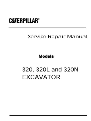 Service Repair Manual
Models
320, 320L and 320N
EXCAVATOR
 