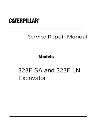 Service Repair Manual
Models
323F SA and 323F LN
Excavator
 