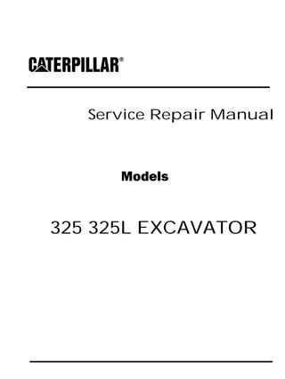 Service Repair Manual
Models
325 325L EXCAVATOR
 