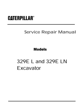 Service Repair Manual
Models
329E L and 329E LN
Excavator
 