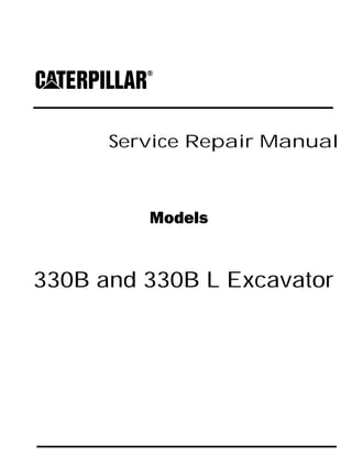 Service Repair Manual
Models
330B and 330B L Excavator
 