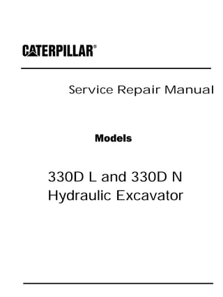 Service Repair Manual
Models
330D L and 330D N
Hydraulic Excavator
 
