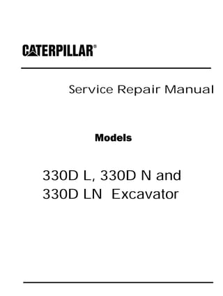 Service Repair Manual
Models
330D L, 330D N and
330D LN Excavator
 