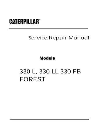 Service Repair Manual
Models
330 L, 330 LL 330 FB
FOREST
 