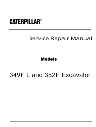 Service Repair Manual
Models
349F L and 352F Excavator
 