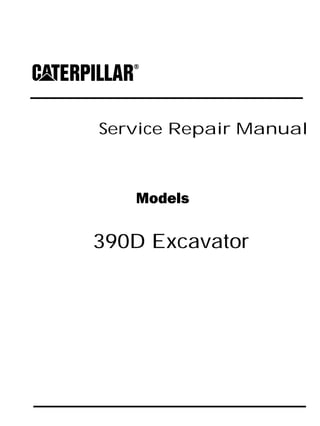 Service Repair Manual
Models
390D Excavator
 