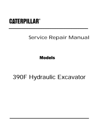 Service Repair Manual
Models
390F Hydraulic Excavator
 