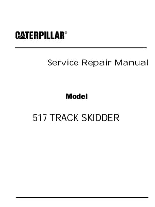 Service Repair Manual
Model
517 TRACK SKIDDER
 