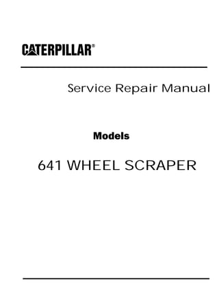 Service Repair Manual
Models
641 WHEEL SCRAPER
 