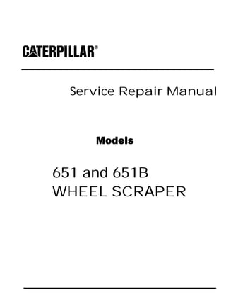 Service Repair Manual
Models
651 and 651B
WHEEL SCRAPER
 