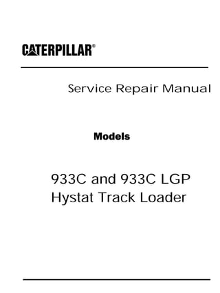Service Repair Manual
Models
933C and 933C LGP
Hystat Track Loader
 