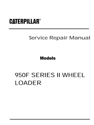 Service Repair Manual
Models
950F SERIES II WHEEL
LOADER
 