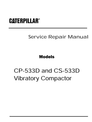 Service Repair Manual
Models
CP-533D and CS-533D
Vibratory Compactor
 