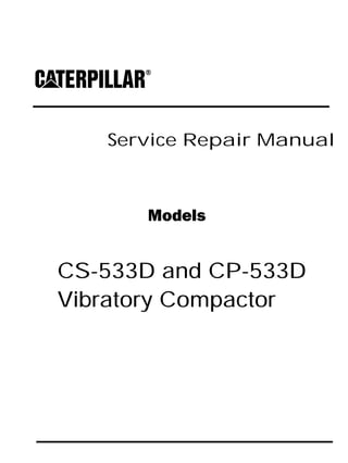 Service Repair Manual
Models
CS-533D and CP-533D
Vibratory Compactor
 