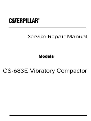 Service Repair Manual
Models
CS-683E Vibratory Compactor
 