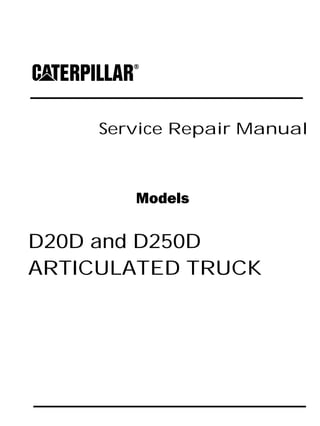 Service Repair Manual
Models
D20D and D250D
ARTICULATED TRUCK
 