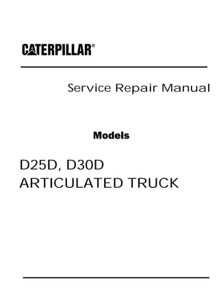 Service Repair Manual
Models
D25D, D30D
ARTICULATED TRUCK
 