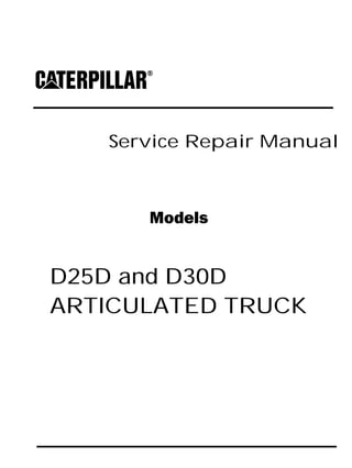 Service Repair Manual
Models
D25D and D30D
ARTICULATED TRUCK
 