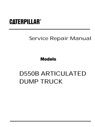Service Repair Manual
Models
D550B ARTICULATED
DUMP TRUCK
 