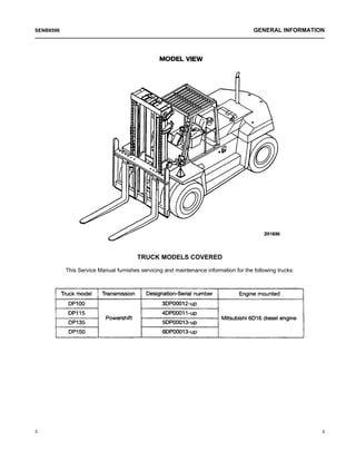 TRUCK MODELS COVERED
This Service Manual furnishes servicing and maintenance information for the following trucks:
3 3
SENB8596 GENERAL INFORMATION
 