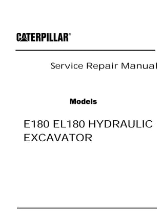 Service Repair Manual
Models
E180 EL180 HYDRAULIC
EXCAVATOR
 