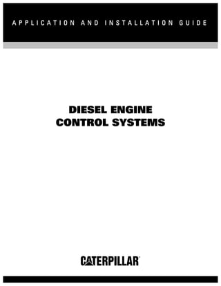 DIESEL ENGINE
CONTROL SYSTEMS
A P P L I C A T I O N A N D I N S
A P P L I C A T I O N A N D I N S
A P P L I C A T I O N A N D I N S
A P P L I C A T I O N A N D I N S T A L L A T I O N G U I D E
T A L L A T I O N G U I D E
T A L L A T I O N G U I D E
T A L L A T I O N G U I D E
 