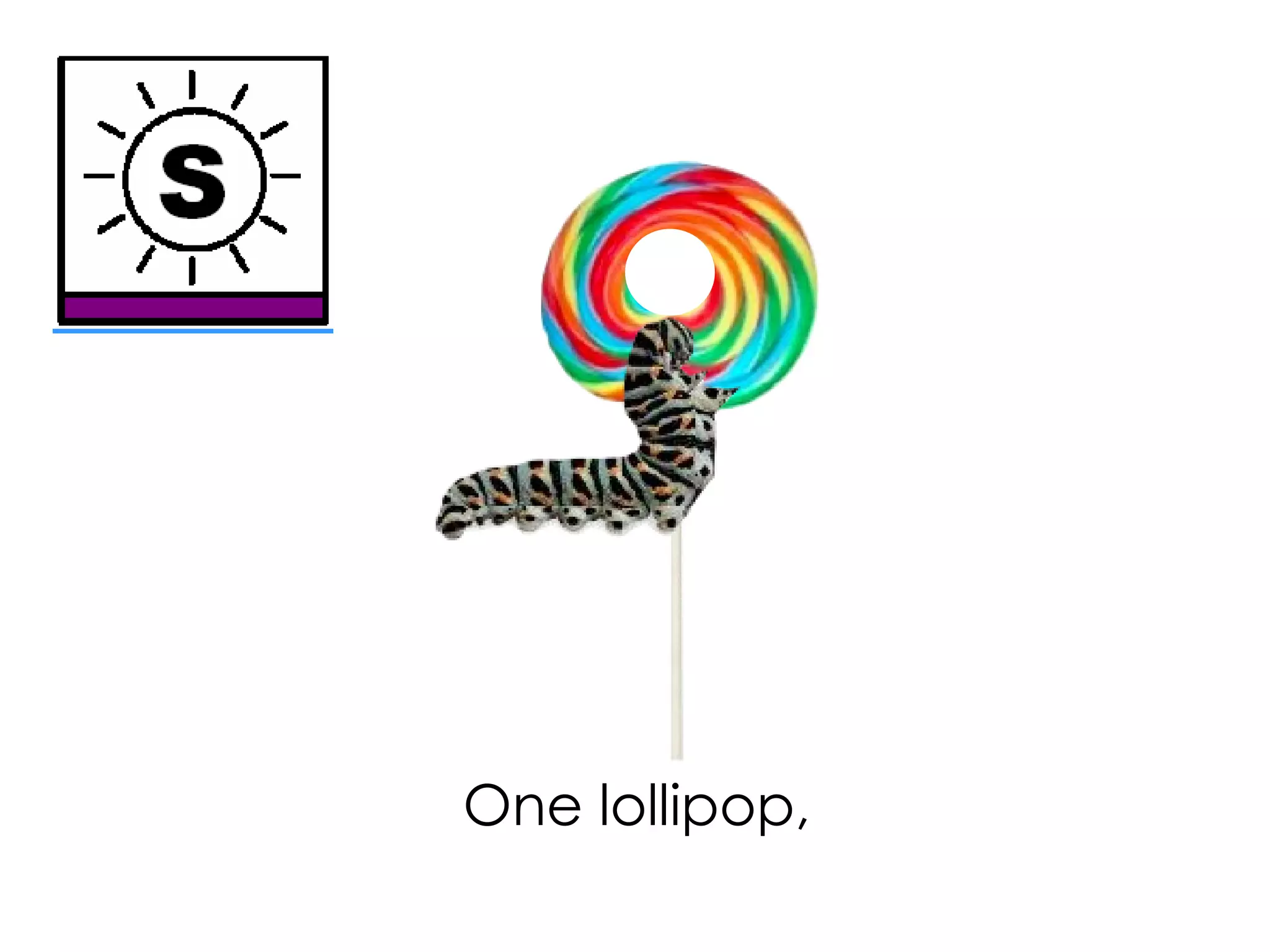 One lollipop,
