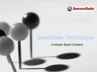 SensorData Technologies
A Solution Based Company
 
