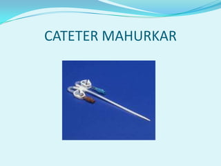 CATETER MAHURKAR
 