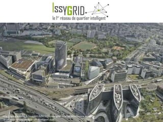http://www.rslnmag.fr/post/2013/09/27/smart-grids-Issy-les-Moulineaux-accueille
-le-premier-reseau-de-quartier-intelligent.aspx

 