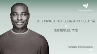 RESPONSABILITATE SOCIALĂ CORPORATIVĂ
și
SUSTENABILITATE
Concepte, principii și acțiuni
2015
 